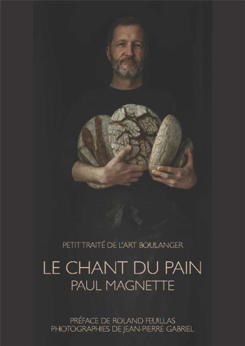 LE CHANT DU PAIN - MAGNETTE/GABRIEL - LUC PIRE