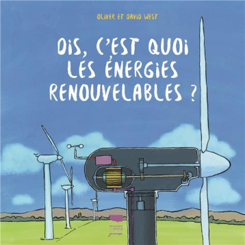 DIS, C'EST QUOI LES ENERGIES RENOUVELABLES ? - WEST - DELACHAUX