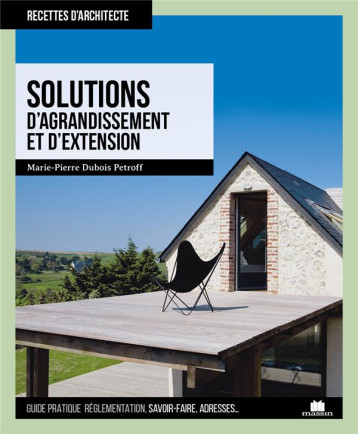 SOLUTIONS D'AGRANDISSEMENT ET D'EXTENSION - DUBOIS-PETROFF M-P. - CHARLES MASSIN