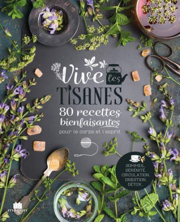 VIVE LES TISANES - 80 RECETTES BIENFAISANTES POUR LE CORPS ET L'ESPRIT - COMLAN HELENE - CHARLES MASSIN