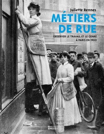 METIERS DE RUE - OBSERVER LE TRAVAIL ET LE GENRE A PARIS EN - RENNES JULIETTE - Ecole Hautes Etudes En Sciences Sociales