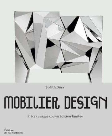 MOBILIER DESIGN - PIECES UNIQUES OU EN EDITION LIMITEE - GURA JUDITH - MARTINIERE BL