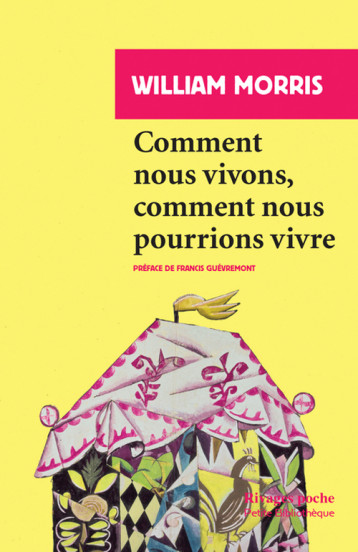 COMMENT NOUS VIVONS, COMMENT NOUS POURRIONS VIVRE - William Morris - RIVAGES