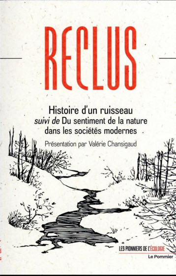 HISTOIRE D'UN RUISSEAU SUIVI DE DU SENTIMENT DE LA NATURE DANS LES SOCIETES MODERNES - RECLUS/CHANSIGAUD - POMMIER