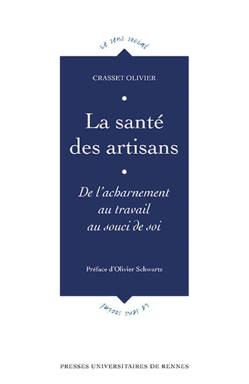 LA SANTE DES ARTISANS - DE L'ACHARNEMENT AU TRAVAIL AU SOUCI DE SOI - CRASSET OLIVIER - Presses universitaires de Rennes