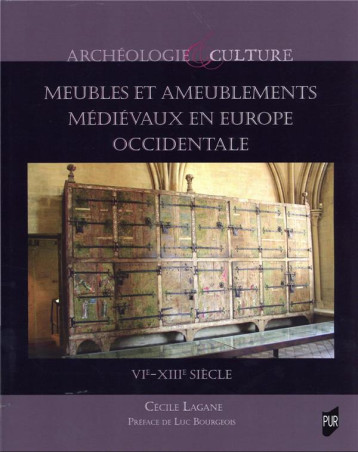 MEUBLES ET AMEUBLEMENTS MEDIEVAUX EN EUROPE OCCIDENTALE - VIE-XIIIE SIECLE - LAGANE CECILE - PU RENNES