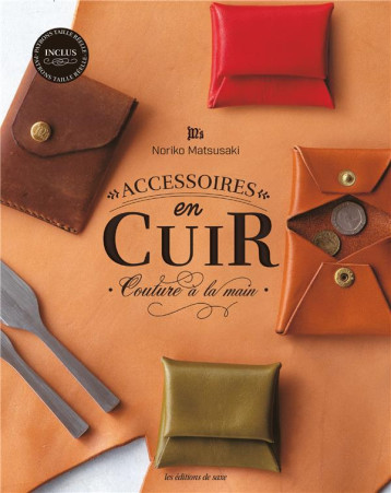 ACCESSOIRES EN CUIR, COUTURE A LA MAIN - MATSUSAKI NORIKO - DE SAXE