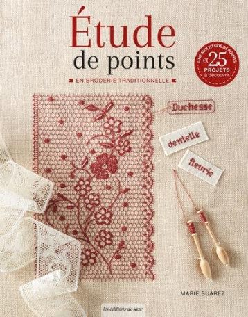 ETUDE DE POINTS EN BRODERIE TRADITIONNELLE - SUAREZ MARIE - DE SAXE