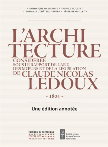 L'ARCHITECTURE DE CLAUDE-NICOLAS LEDOUX 1804 - UNE EDITION ANNOTEE - MOULIN/GUILLET - PATRIMOINE