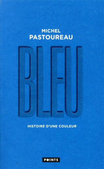 BLEU - HISTOIRE D'UNE COULEUR - PASTOUREAU MICHEL - POINTS