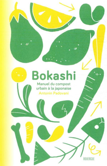 BOKASHI - MANUEL DU COMPOST URBAIN A LA JAPONAISE - PADOVANI/DEBARD - ROUERGUE