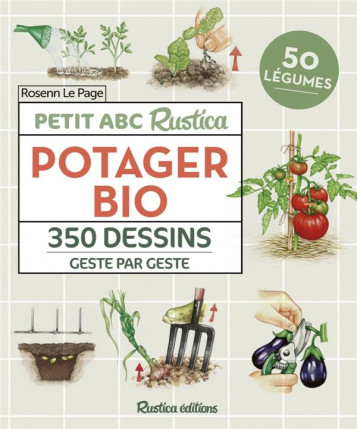 PETIT ABC RUSTICA DU POTAGER BIO. 350 DESSINS GESTE PAR GESTE - LE PAGE/DERVILLERS - RUSTICA