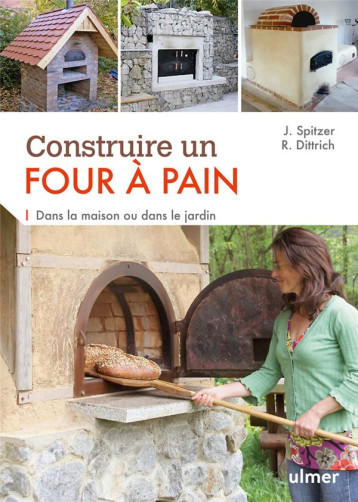 CONSTRUIRE UN FOUR A PAIN. DANS LA MAISON OU DANS - SPITZER/DITTRICH - Ulmer