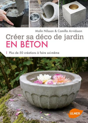 CREER SA DECO DE JARDIN EN BETON - ARVIDSSON/NILSSON - Ulmer