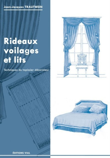 RIDEAUX, VOILAGES ET LITS - Jean-Jacques Trautwein - VIAL