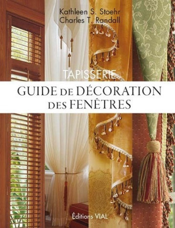 TAPISSERIE. GUIDE DE DECORATION DES FENETRES - Kathleen S. Stoehr - VIAL