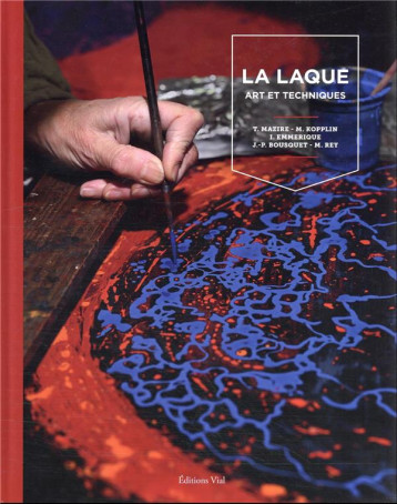 LA LAQUE : ART ET TECHNIQUES - MAZIRE/KOPPLIN/REY - HENRI VIAL