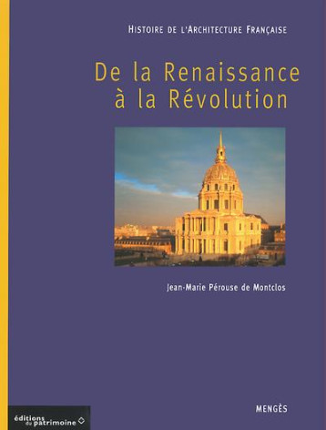 HISTOIRE DE L'ARCHITECTURE FRANCAISE - TOME 2 DE LA RENAISSANCE A LA REVOLUTION - PEROUSE DE MONTCLOS - MENGES