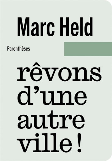 REVONS D UNE AUTRE VILLE ! - HELD/PERRAUDIN - PARENTHESES