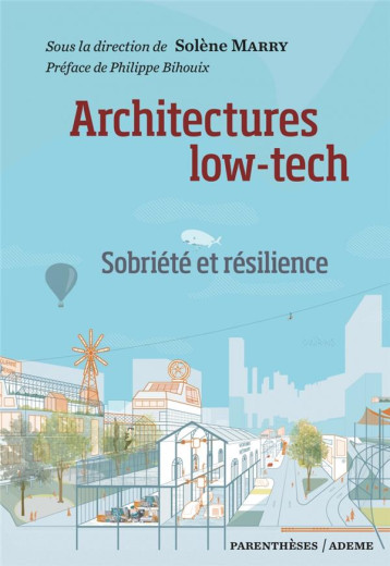 ARCHITECTURES LOW TECH - SOBRIETE ET RESILIENCE - MARRY SOLENE - PARENTHESES