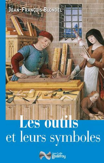 LES OUTILS ET LEURS SYMBOLES - BLONDEL J-F. - J.-C. Godefroy