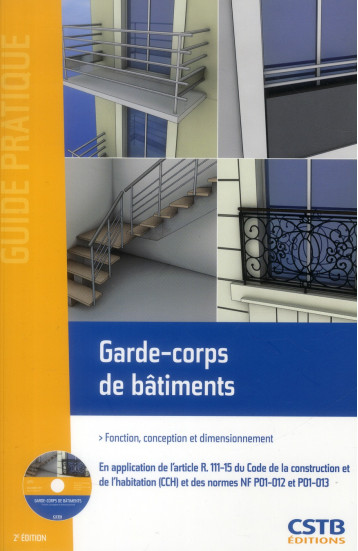 GARDE-CORPS DE BATIMENTS - FONCTION, CONCEPTION ET DIMENSIONNEMENT. AVEC CD-ROM. - BAZIN MICHEL - Centre scientifique et technique du bâtiment