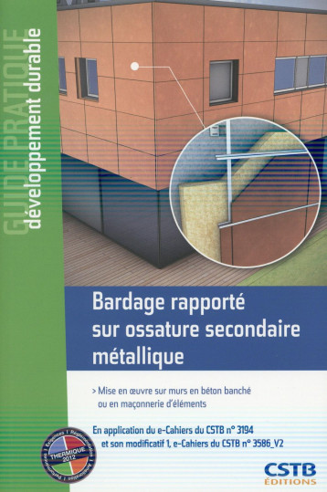 BARDAGE RAPPORTE SUR OSSATURE SECONDAIRE METALLIQUE - MISE EN OEUVRE SUR MURS EN BETON BANCHE OU EN - SCHNEIDER/DIB - Centre scientifique et technique du bâtiment