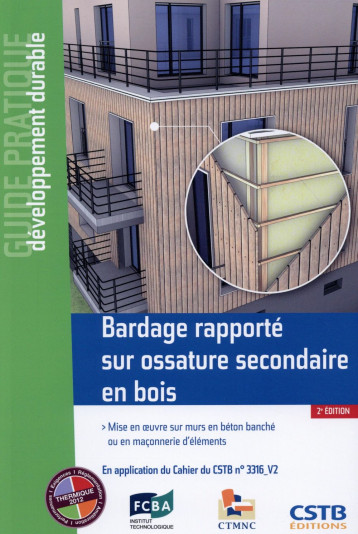 BARDAGE RAPPORTE SUR OSSATURE SECONDAIRE EN BOIS - MISE EN OEUVRE SUR MURS EN BETON BANCHE OU EN MAC - SOULE/SCHNEIDER - Centre scientifique et technique du bâtiment