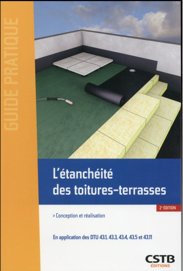 L'ETANCHEITE DES TOITURES-TERRASSES - CONCEPTION ET REALISATION. - REMOLU DANIEL - Centre scientifique et technique du bâtiment