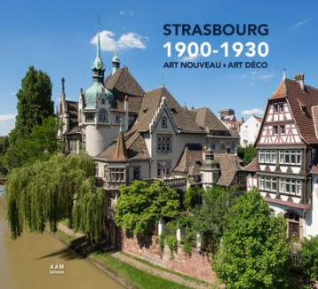 STRASBOURG 1900-1930 ART NOUVEAU ART DECO - DULAU/BOEGLY - AAM