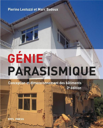 GENIE PARASISMIQUE - CONCEPTION ET DIMENSIONNEMENT DES BATIMENTS - BADOUX/LESTUZZI - PU POLYTECHNIQU