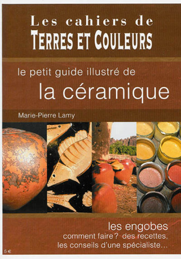 LE PETIT GUIDE ILLUSTRE DE LA CERAMIQUE - LAMY MARIE-PIERRE - Terres et couleurs