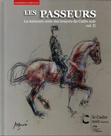 LES PASSEURS VOLUME II - LA MEMOIRE ORALE DES ECUYERS DU CADRE NOIR - COLLECTIF . - IFCE