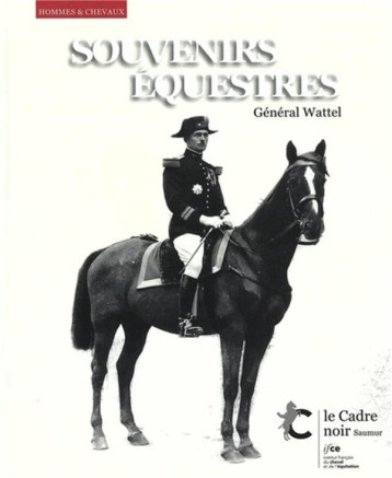 SOUVENIRS EQUESTRES - GENERAL WATTEL - COLLECTIF . - IFCE