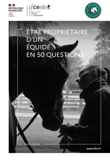 ETRE PROPRIETAIRE D'UN EQUIDE EN 50 QUESTIONS - GUIDE PRATIQUE ET JURIDIQUE - COLLECTIF - IFCE