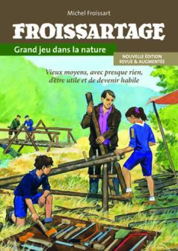 FROISSARTAGE - GRAND JEU DANS LA NATURE - FROISSART MICHEL - Institut pour le développement forestier