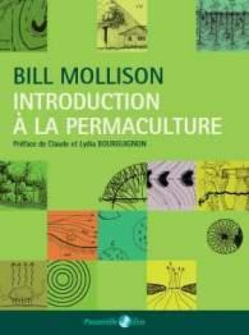 INTRODUCTION A LA PERMACULTURE, DE BILL MOLLISON, AVEC PREFACE DE CLAUDE BOURGUIGNON - MOLLISON BILL - PASSERELLE ECO