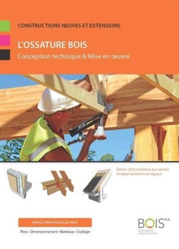 L'OSSATURE BOIS : CONCEPTION TECHNIQUE & MISE EN OEUVRE - BOIS HABITAT POLE EG - BOIS PE