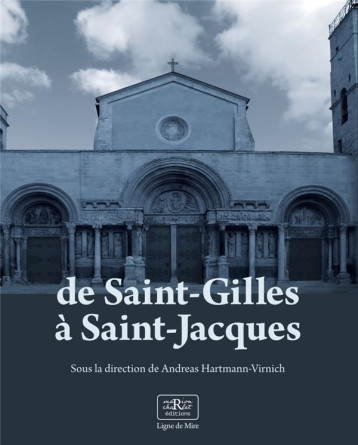 DE SAINT-GILLES A SAINT-JACQUES - RECHERCHES ARCHEOLOGIQUES SUR L'ART ROMAN - HARTMANN-VIRNICH A. - MARION CHARLET