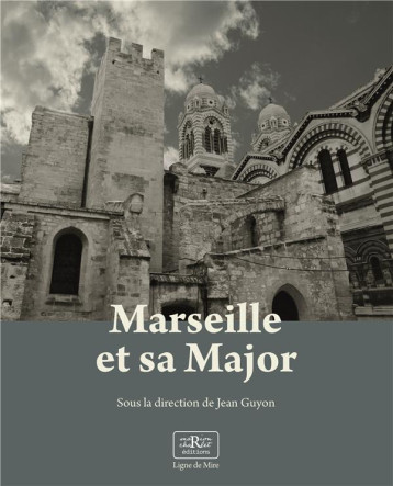 MARSEILLE ET SA MAJOR - GUYON JEAN - MARION CHARLET