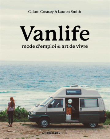 VANLIFE - MODE D'EMPLOI & ART DE VIVRE - LAUREN/CREASEY - TURBULENCES