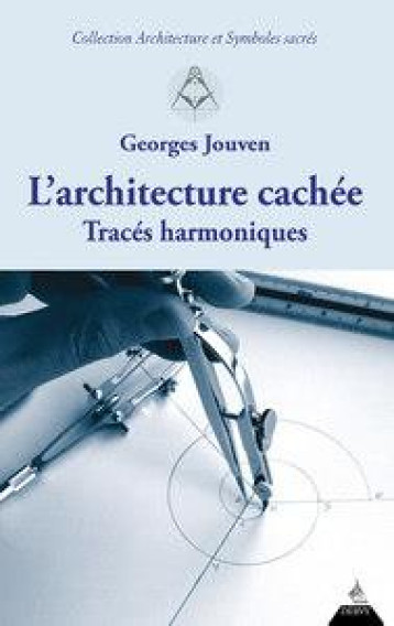 L'ARCHITECTURE CACHEE - TRACES HARMONIQUES - JOUVEN GEORGES - DERVY