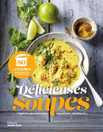 DELICIEUSES SOUPES - LEGERES, GOURMANDES, COMPLETES, EXOTIQUES... - XXX - MARIE-CLAIRE