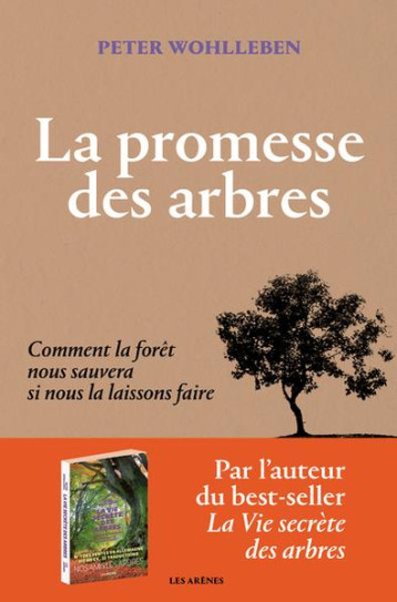 LA PROMESSE DES ARBRES - COMMENT LA FORET NOUS SAUVERA SI NOUS LA LAISSONS FAIRE - WOHLLEBEN PETER - ARENES