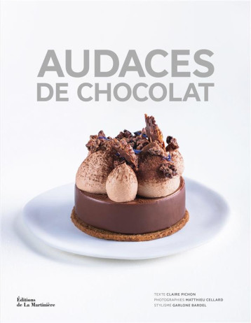 AUDACES DE CHOCOLAT - ARTISANS CREATEURS POUR RECETTES D'EXCEPTION - PICHON/CELLARD - MARTINIERE BL