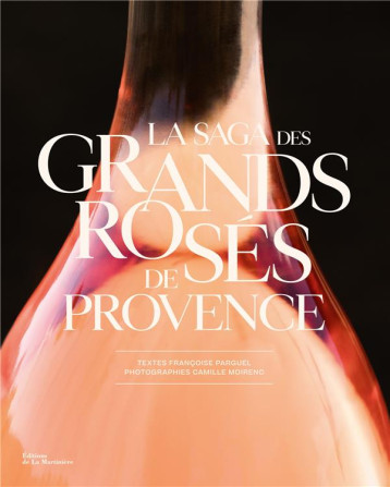 LA SAGA DES GRANDS ROSES DE PROVENCE - PARGUEL/MOIRENC - MARTINIERE BL