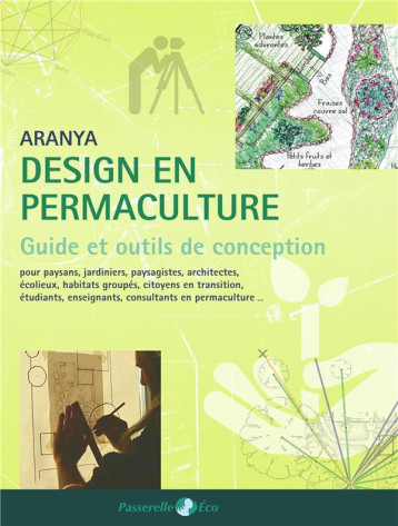 DESIGN EN PERMACULTURE, GUIDE ET OUTILS DE CONCEPTION - ARANYA - PASSERELLE ECO