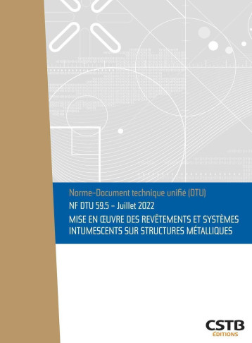 NF DTU 59.5 Mise en oeuvre des revêtements et systèmes intumescents sur structures métalliques -  Cstb - CSTB