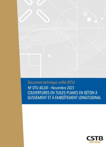 NF DTU 40.241 Couvertures en tuiles planes en béton à glissement et à emboîtement longitudinal -  Cstb - CSTB