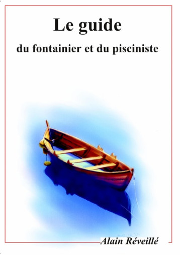 Le guide du fontainier et du pisciniste - Alain Réveillé - LULU